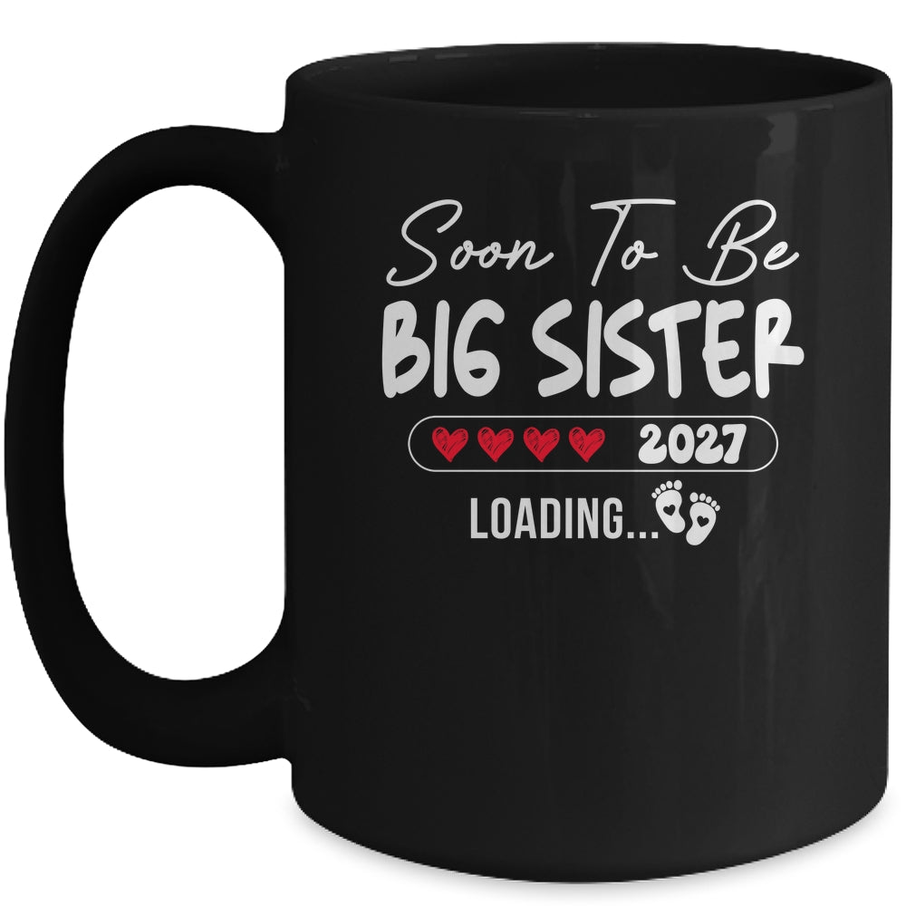 Soon To Be Big Sister 2027 Loading Promoted To Sister Est 2027 Mug | teecentury