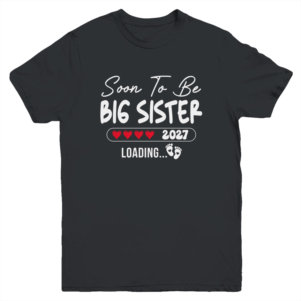 Soon To Be Big Sister 2027 Loading Promoted To Sister Est 2027 Youth Shirt | teecentury