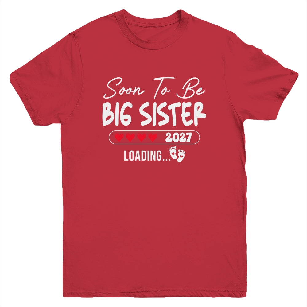 Soon To Be Big Sister 2027 Loading Promoted To Sister Est 2027 Youth Shirt | teecentury