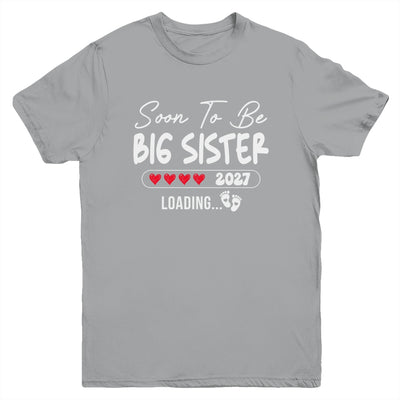 Soon To Be Big Sister 2027 Loading Promoted To Sister Est 2027 Youth Shirt | teecentury