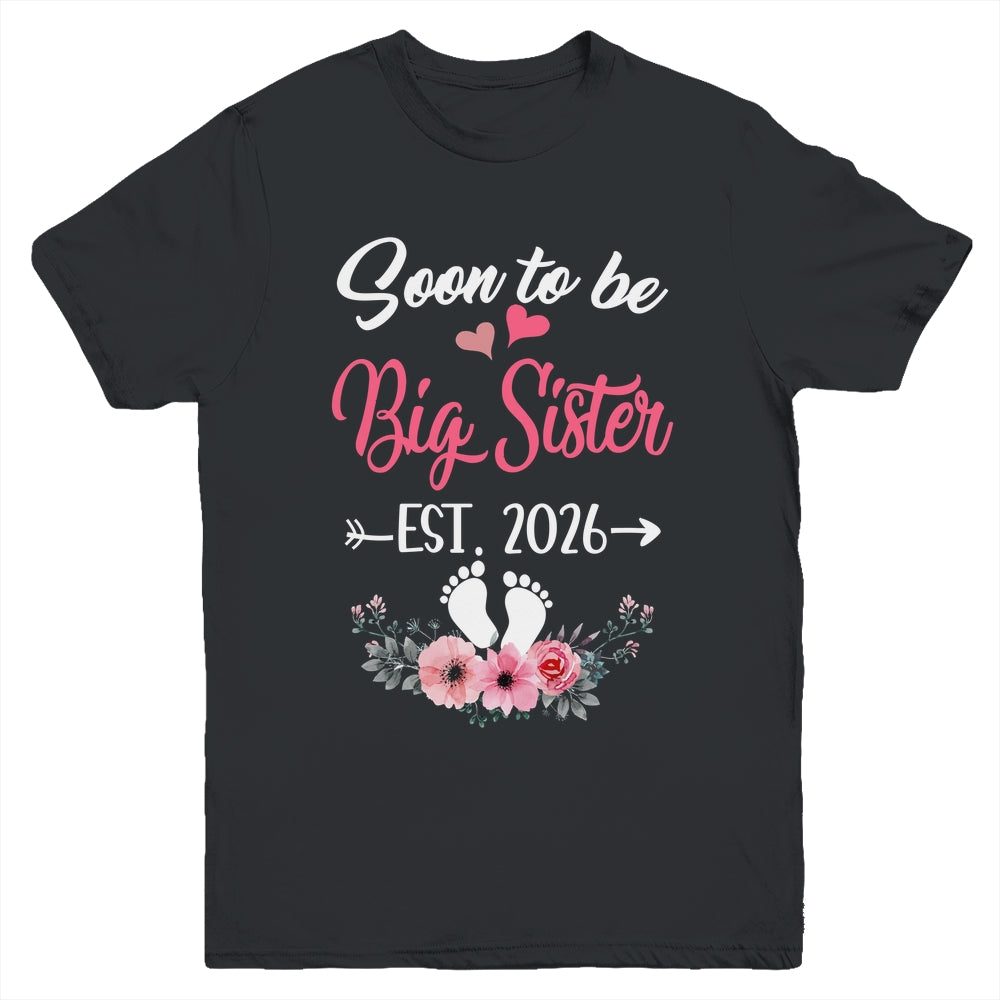 Soon To Be Big Sister Est 2026 New First Time Sister Youth Shirt | teecentury