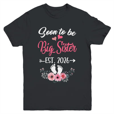 Soon To Be Big Sister Est 2026 New First Time Sister Youth Shirt | teecentury