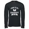 Soon To Be Daddy 2024 Fathers Day First Time Dad Shirt & Hoodie | teecentury