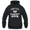 Soon To Be Daddy 2024 Fathers Day First Time Dad Shirt & Hoodie | teecentury