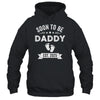 Soon To Be Daddy 2025 Fathers Day First Time Dad Shirt & Hoodie | teecentury