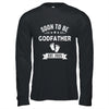Soon To Be Godfather 2025 Fathers Day First Time Shirt & Hoodie | teecentury