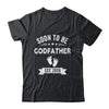 Soon To Be Godfather 2026 Fathers Day First Time Shirt & Hoodie | teecentury