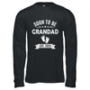 Soon To Be Grandad 2025 Fathers Day First Time Grandad Shirt & Hoodie | teecentury
