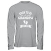 Soon To Be Grandpa 2026 Fathers Day First Time Grandpa Shirt & Hoodie | teecentury