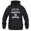 Soon To Be Grandpa 2026 Fathers Day First Time Grandpa Shirt & Hoodie | teecentury