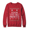 Soon To Be Merry'd Engaged Couples Matching Ugly Christmas Shirt & Sweatshirt | teecentury