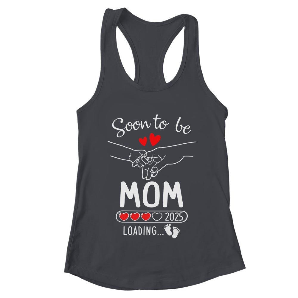 Soon To Be Mom 2025 Loading Pregnancy Announcement Mom Shirt & Tank Top | teecentury