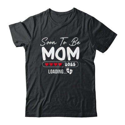 Soon To Be Mom 2025 Loading Promoted To Mom Est 2025 Shirt & Tank Top | teecentury