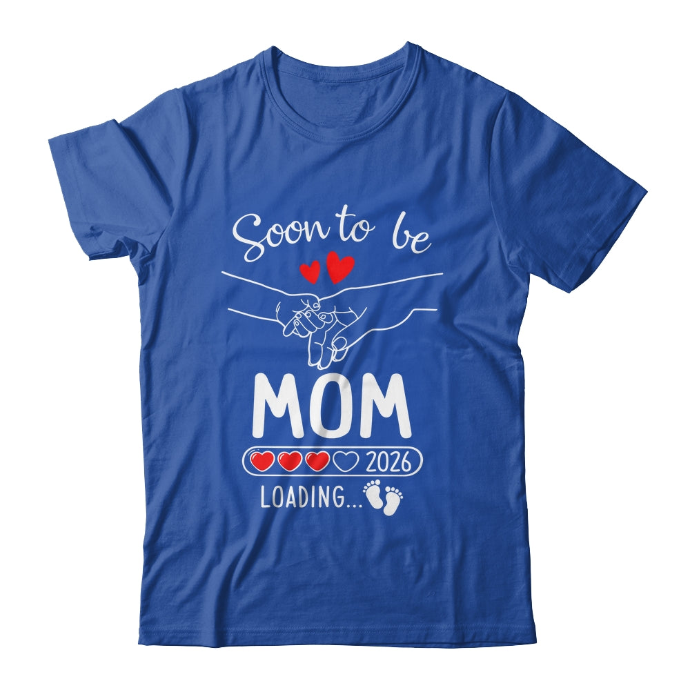 Soon To Be Mom 2026 Loading Pregnancy Announcement Mom Shirt & Hoodie | teecentury