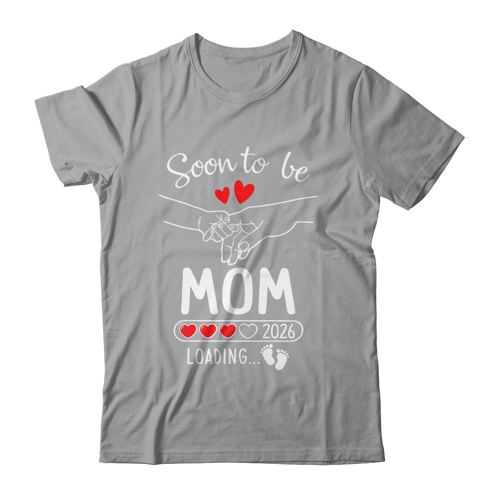 Soon To Be Mom 2026 Loading Pregnancy Announcement Mom Shirt & Hoodie | teecentury