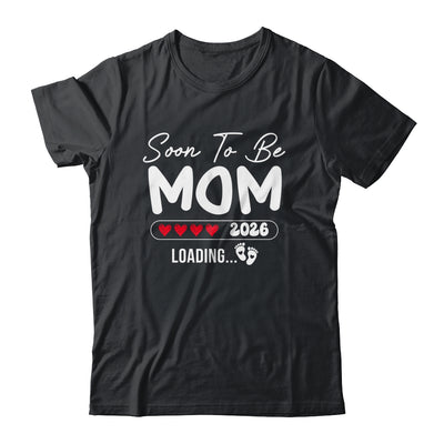 Soon To Be Mom 2026 Loading Promoted To Mom Est 2026 Shirt & Hoodie | teecentury