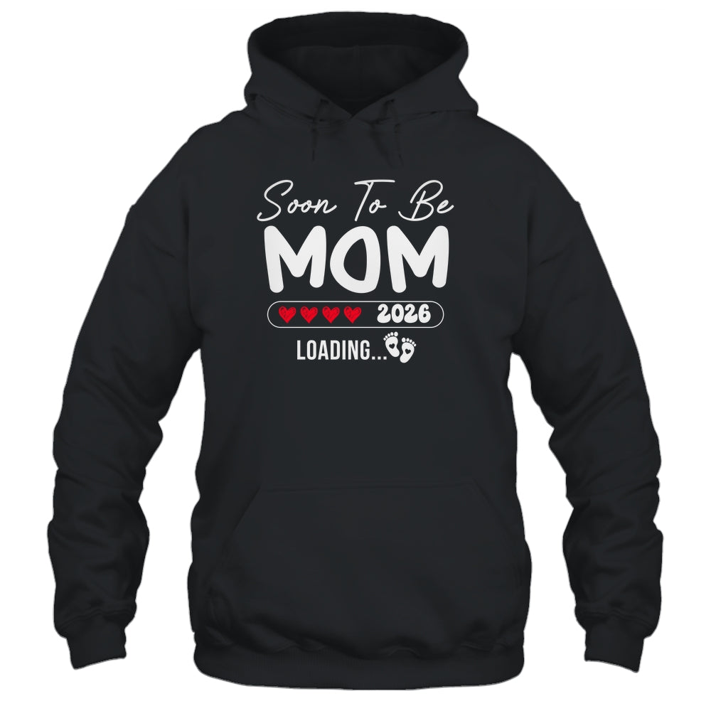 Soon To Be Mom 2026 Loading Promoted To Mom Est 2026 Shirt & Hoodie | teecentury