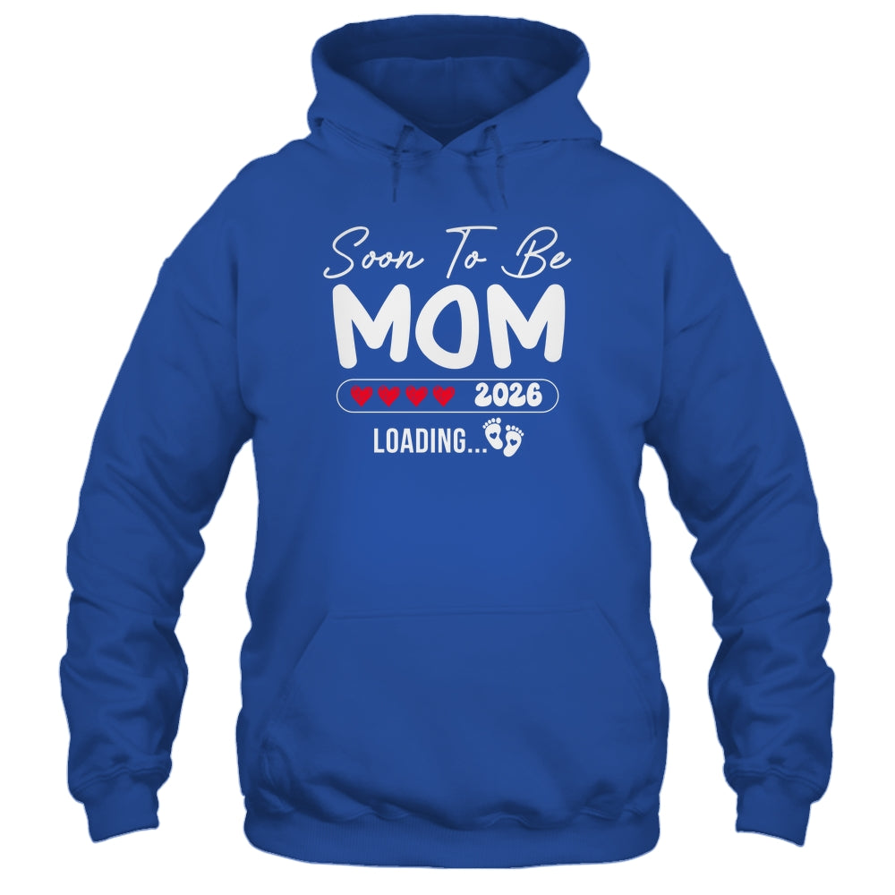 Soon To Be Mom 2026 Loading Promoted To Mom Est 2026 Shirt & Hoodie | teecentury