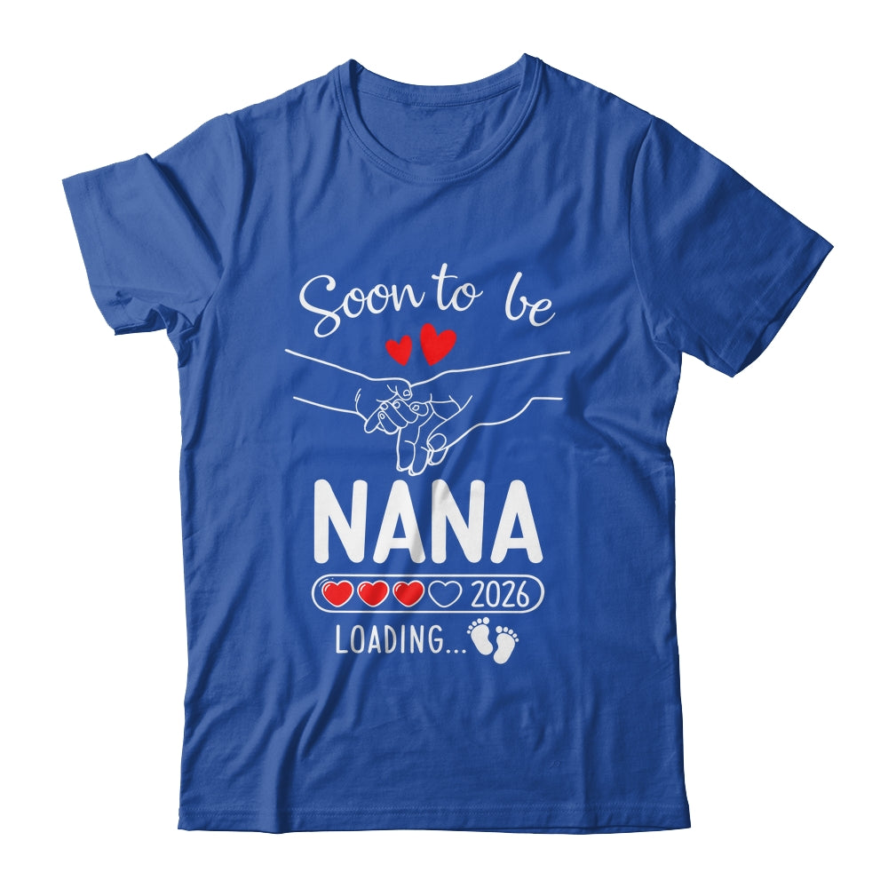 Soon To Be Nana 2026 Loading Pregnancy Announcement Nana Shirt & Hoodie | teecentury