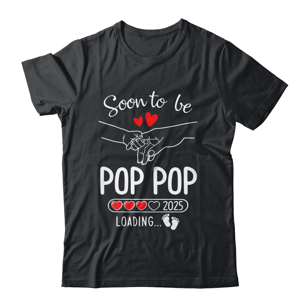 Soon To Be Pop Pop 2025 Loading Pregnancy Announcement Pop Pop Shirt & Hoodie | teecentury