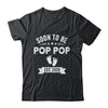 Soon To Be Pop Pop 2026 Fathers Day First Time Pop Pop Shirt & Hoodie | teecentury