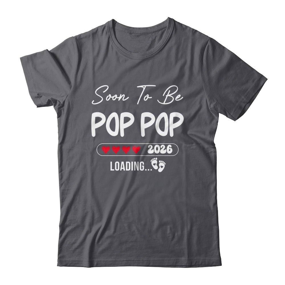 Soon To Be Pop Pop 2026 Loading Promoted To Pop Pop Est 2026 Shirt & Hoodie | teecentury