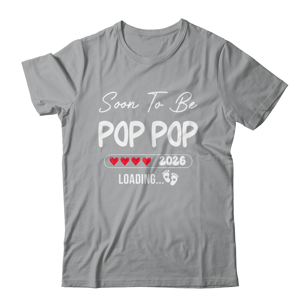 Soon To Be Pop Pop 2026 Loading Promoted To Pop Pop Est 2026 Shirt & Hoodie | teecentury