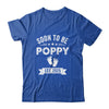 Soon To Be Poppy 2025 Fathers Day First Time Poppy Shirt & Hoodie | teecentury