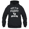 Soon To Be Poppy 2025 Fathers Day First Time Poppy Shirt & Hoodie | teecentury