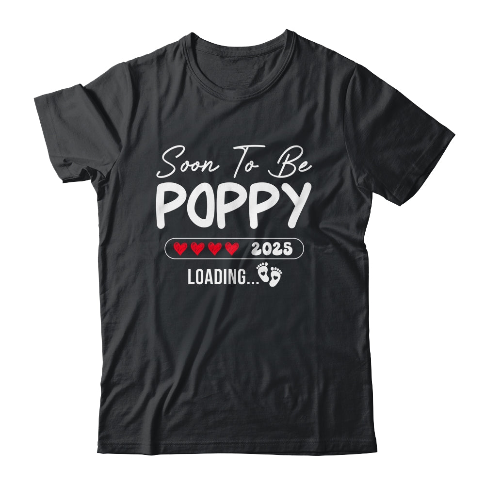 Soon To Be Poppy 2025 Loading Promoted To Poppy Est 2025 Shirt & Hoodie | teecentury