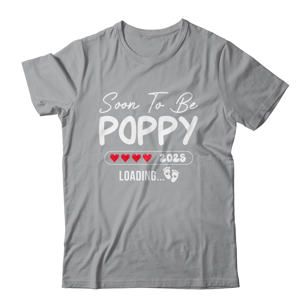 Soon To Be Poppy 2025 Loading Promoted To Poppy Est 2025 Shirt & Hoodie | teecentury