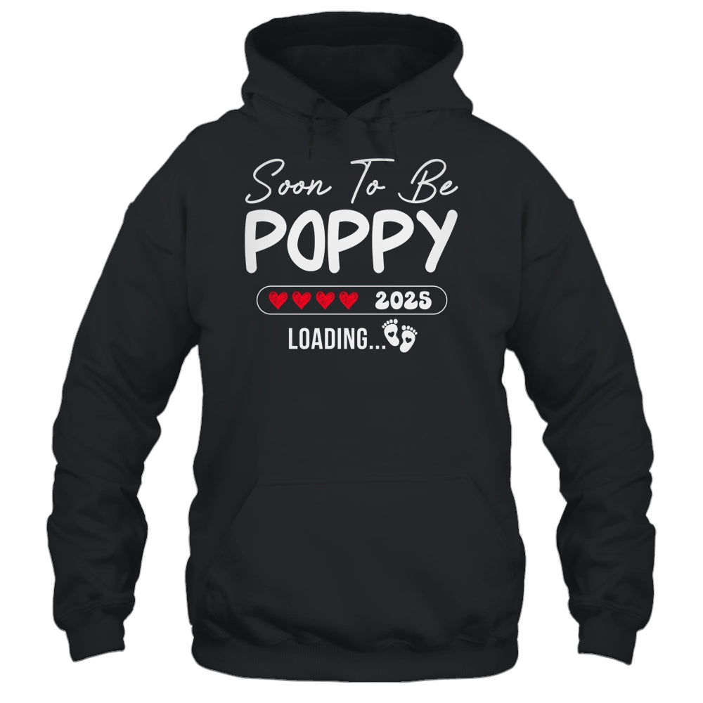 Soon To Be Poppy 2025 Loading Promoted To Poppy Est 2025 Shirt & Hoodie | teecentury