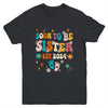 Soon To Be Sister Est 2024 Pregnancy Announcement Groovy Youth Shirt | teecentury