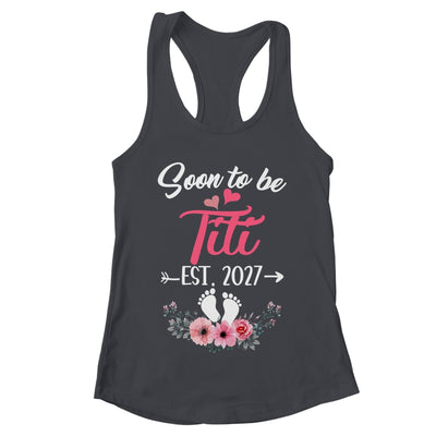 Soon To Be Titi Est 2027 Mothers Day First Time Titi Shirt & Tank Top | teecentury