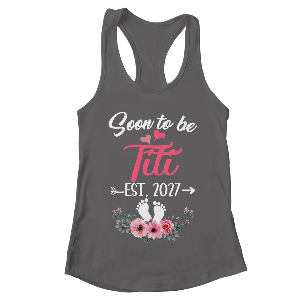 Soon To Be Titi Est 2027 Mothers Day First Time Titi Shirt & Tank Top | teecentury