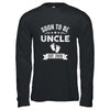 Soon To Be Uncle 2026 Fathers Day First Time Uncle Shirt & Hoodie | teecentury
