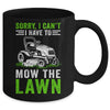 Sorry I Can't I Have To Mow The Lawn Funny Lawn Mowing Dad Mug | teecentury