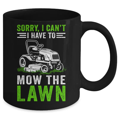 Sorry I Can't I Have To Mow The Lawn Funny Lawn Mowing Dad Mug | teecentury