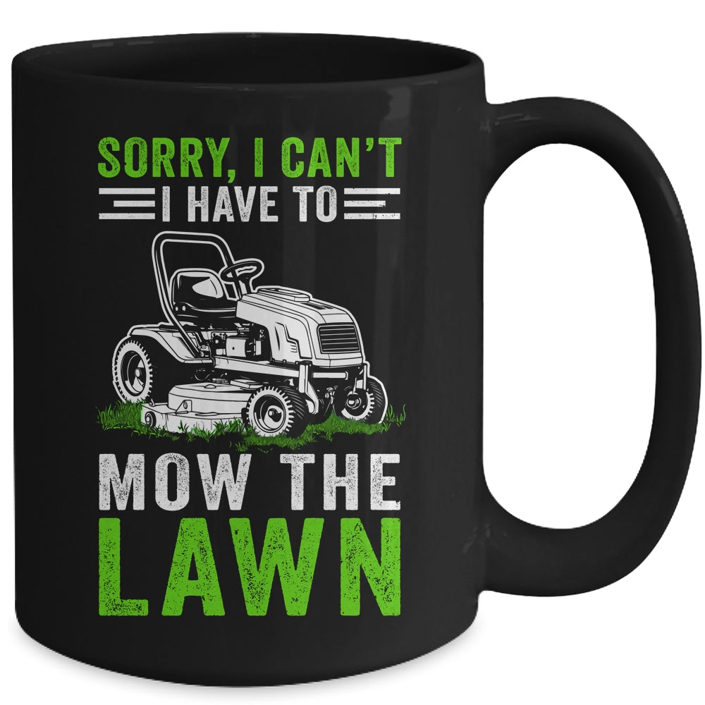 Sorry I Can't I Have To Mow The Lawn Funny Lawn Mowing Dad Mug | teecentury