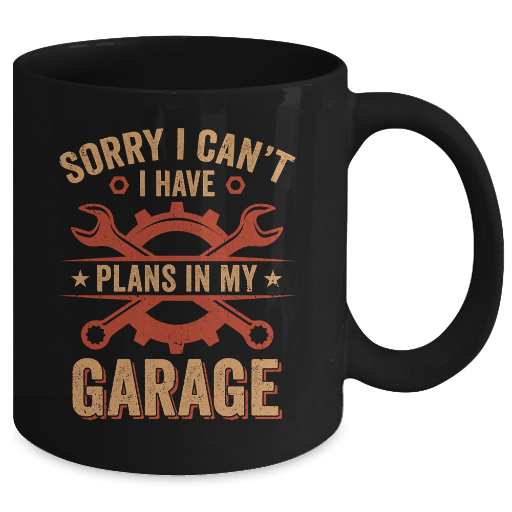 Sorry I Cant I Have Plans In My Garage Funny Fathers Day Mug | teecentury