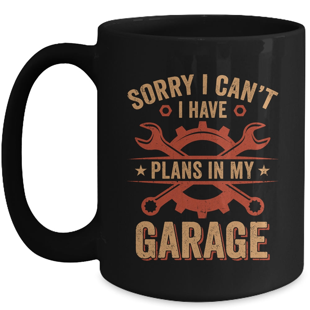 Sorry I Cant I Have Plans In My Garage Funny Fathers Day Mug | teecentury