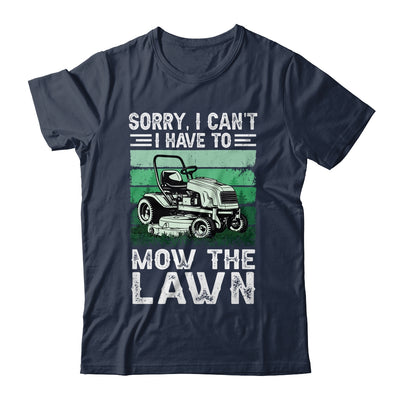 Sorry I Cant I Have To Mow The Lawn Funny Riding Mower Dad Shirt & Tank Top | teecentury