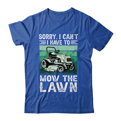 Sorry I Cant I Have To Mow The Lawn Funny Riding Mower Dad Shirt & Tank Top | teecentury