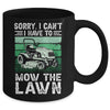 Sorry I Cant I Have To Mow The Lawn Funny Riding Mower Dad Mug | teecentury