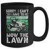 Sorry I Cant I Have To Mow The Lawn Funny Riding Mower Dad Mug | teecentury