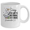 Sorry I’m Late His Timing Not Mine Funny Goose Christian Mug | teecentury