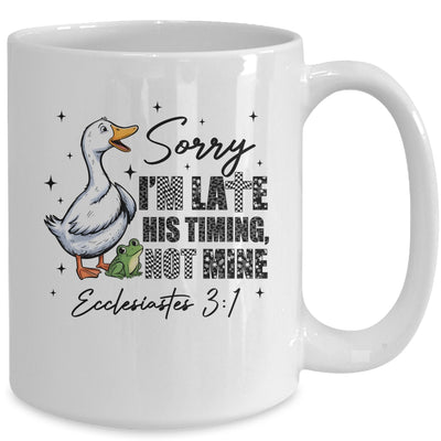 Sorry I’m Late His Timing Not Mine Funny Goose Christian Mug | teecentury