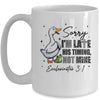 Sorry I’m Late His Timing Not Mine Funny Goose Christian Mug | teecentury
