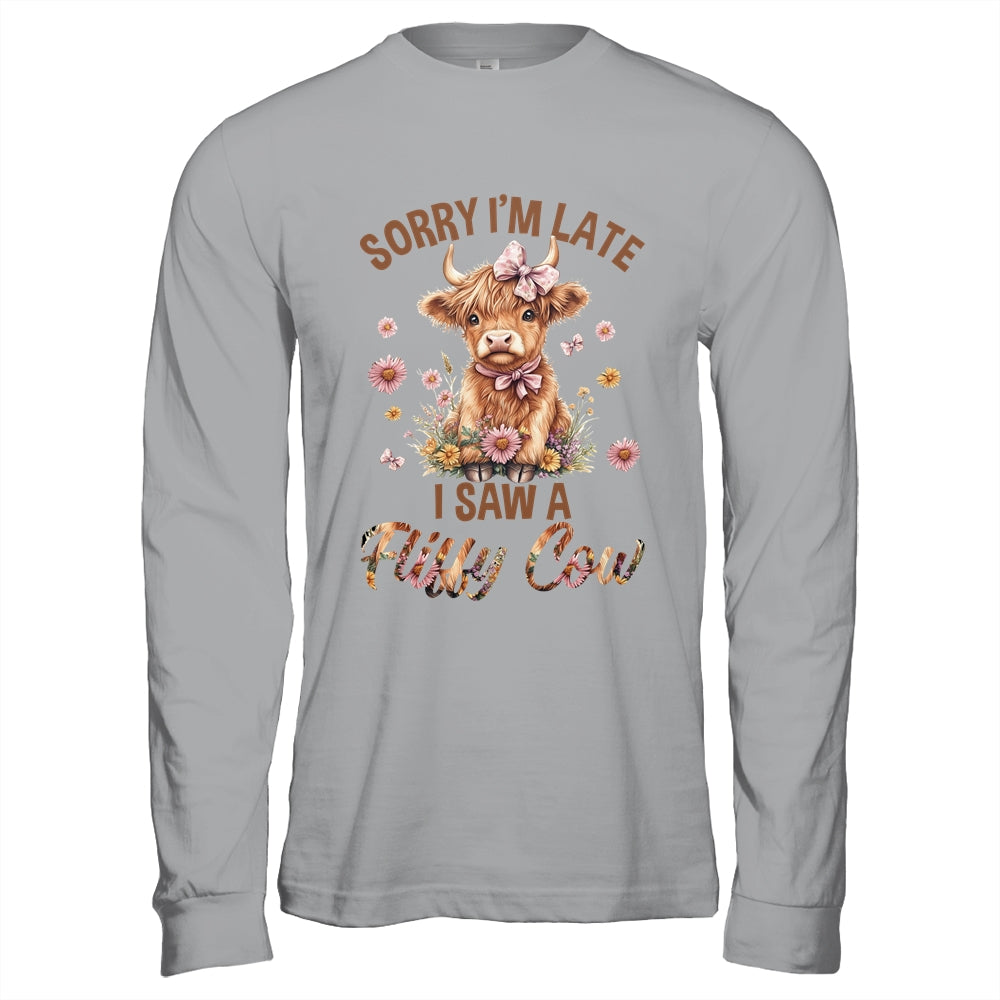 Sorry I'm Late I Saw A Fluffy Cow Cute Highland Cow Farm Shirt & Hoodie | teecentury