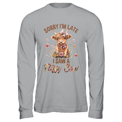 Sorry I'm Late I Saw A Fluffy Cow Cute Highland Cow Farm Shirt & Hoodie | teecentury